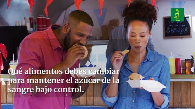Qué alimentos debes cambiar para mantener el azúcar de la sangre bajo control