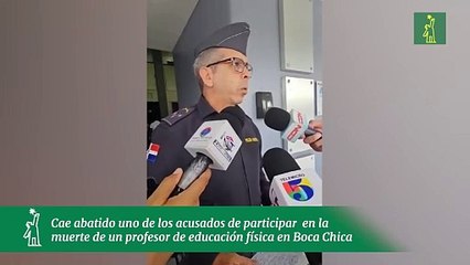 Cae abatido uno de los acusados de participar  en la muerte de un profesor de educación física en Boca Chica