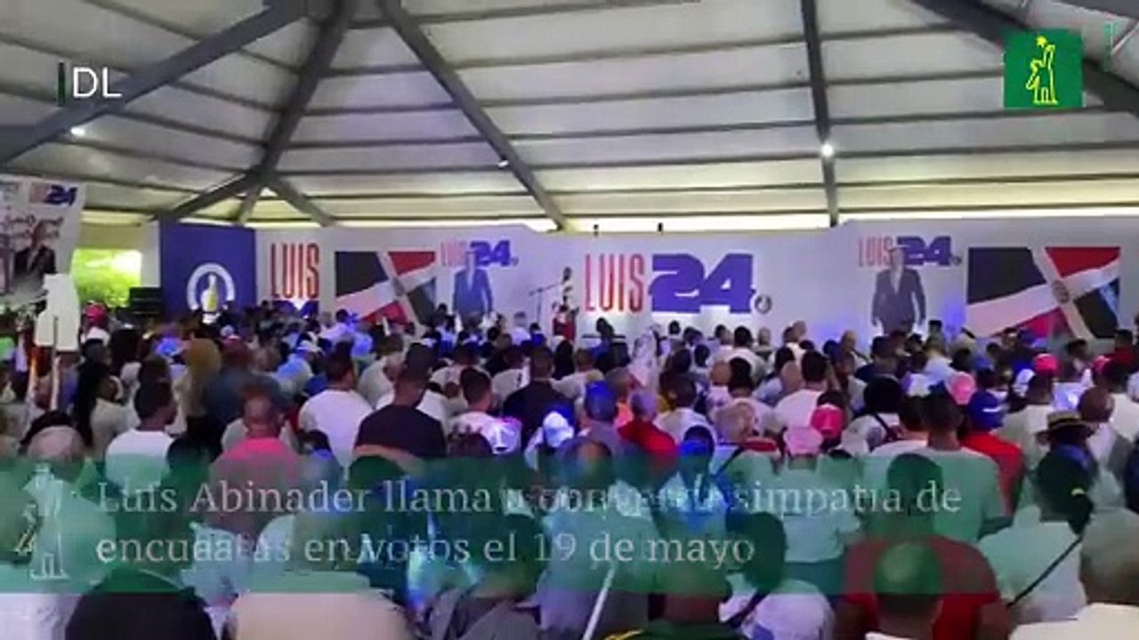 Luis Abinader llama a convertir simpatía de encuestas en votos el 19 de mayo