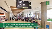 En su 40 aniversario, Aeropuerto de Punta Cana sube el listón y proyecta 11 millones de pasajeros para 2025