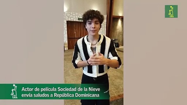 Actor de película Sociedad de la Nieve envía saludos a República Dominicana