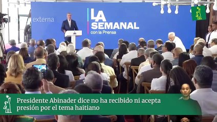 Presidente Abinader dice no ha recibido ni acepta presión por el tema haitiano