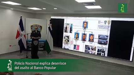 Policía Nacional explica desenlace del asalto al Banco Popular