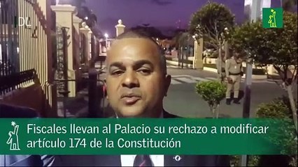 Fiscales llevan al Palacio su rechazo a modificar artículo 174 de la Constitución