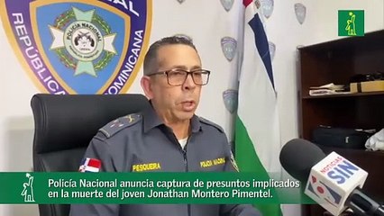 Policía Nacional anuncia captura de presuntos implicados en la muerte del joven Jonathan Montero Pimentel.