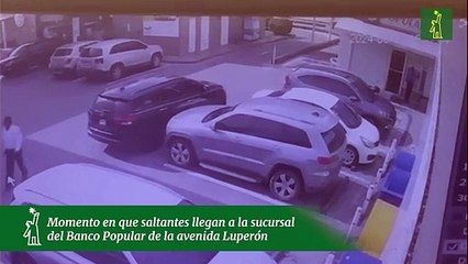 Momento en que saltantes llegan a la sucursal del Banco Popular de la avenida Luperón