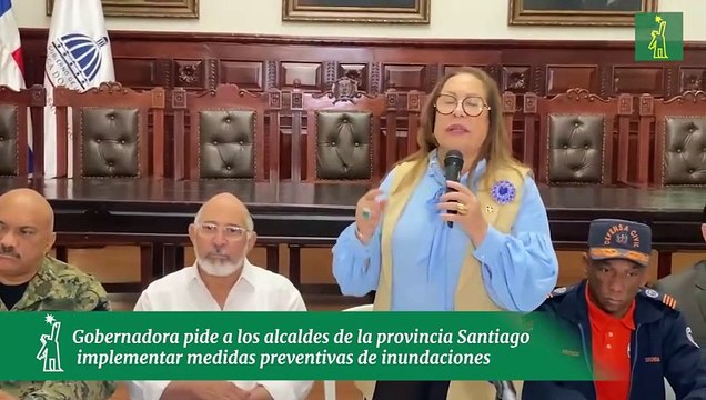 Gobernadora pide a los alcaldes de la provincia Santiago implementar medidas preventivas de inundaciones