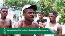 Desalojan familias en Los Solares de Cancino Adentro