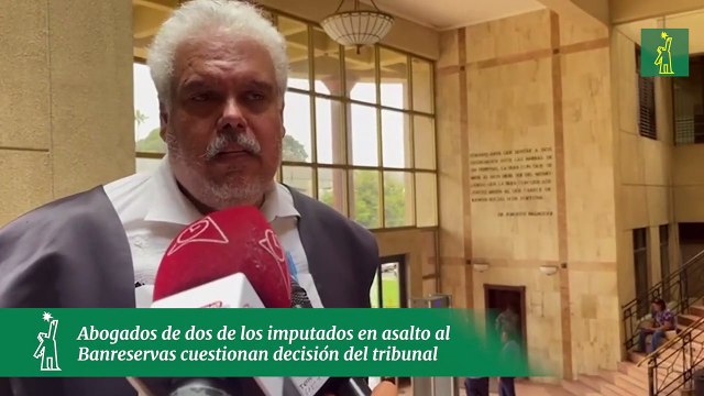 Abogados de dos de los imputados en asalto al Banreservas cuestionan decisión del tribunal