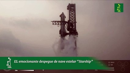 EL emocionante despegue de nave estelar “Starship”