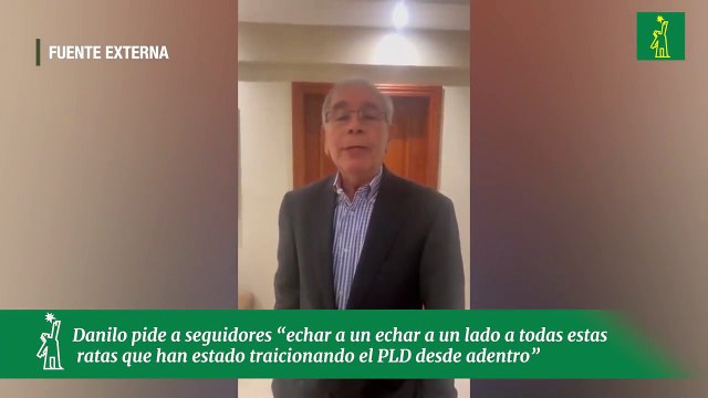 Danilo pide a seguidores “echar a un echar a un lado a todas estas ratas que han estado traicionando el PLD desde adentro”