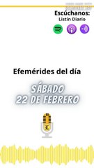 Efemérides | Sábado 22 de Febrero 2025