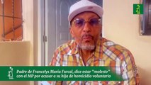 Padre de Francelys María Furcal, dice estar “molesto”  con el MP por acusar a su hija de homicidio voluntario