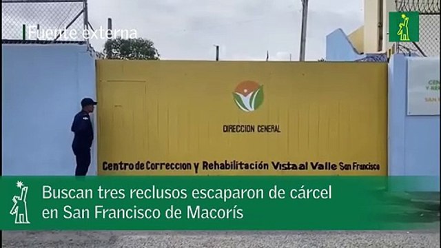 Buscan tres reclusos escaparon de cárcel en San Francisco de Macorís