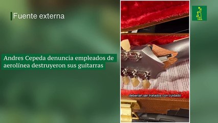 Andres Cepeda denuncia empleados de aerolínea destruyeron sus guitarras