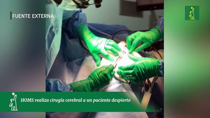 HOMS realiza cirugía cerebral a un paciente despierto