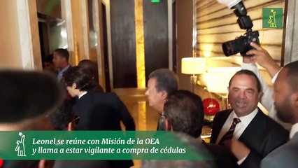 Leonel se reúne con Misión de la OEA y llama a estar vigilante a compra de cédulas