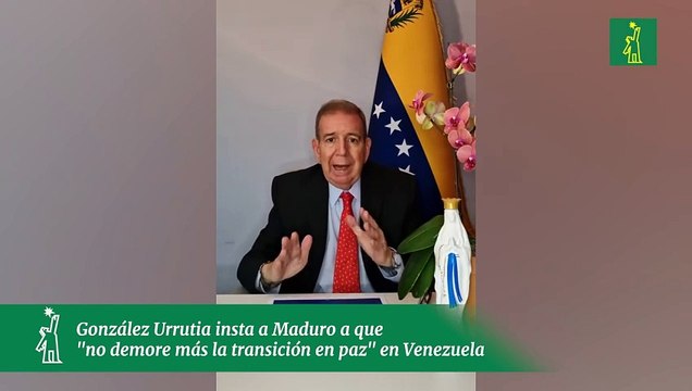 González Urrutia insta a Maduro a que no demore más la transición en paz en Venezuela