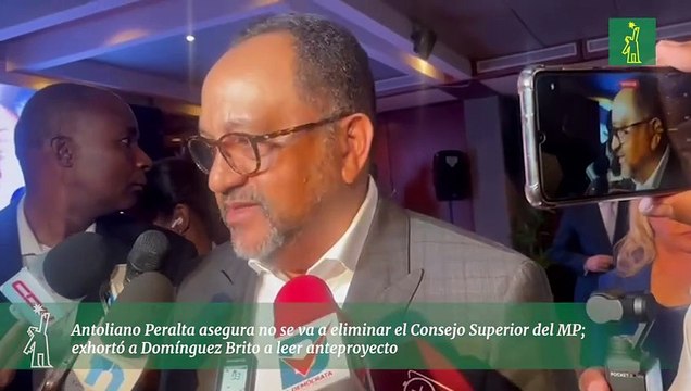 Antoliano Peralta asegura no se va a eliminar el Consejo Superior del MP; exhortó a Domínguez Brito a leer anteproyecto