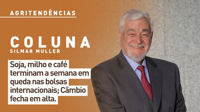 Soja, milho e café terminam a semana em queda nas bolsas internacionais; Câmbio fecha em alta.