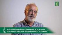 Actor dominicano Mateo Gómez habla de su incursión en el teatro criollo con la demandante obra 
