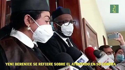 Yeni Berenice se refiere sobre el atentado en su contra.
