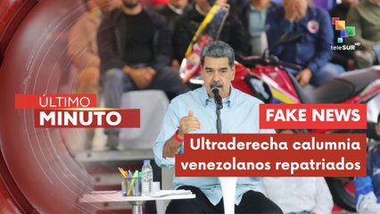 Presidente de Venezuela expone mentiras de la ultraderecha