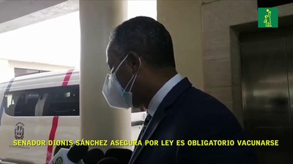 Senador Dionis Sánchez asegura por Ley es obligatorio vacunarse