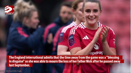 Ella Toone is enjoying football again after injury and her father's death