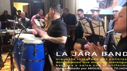 La Jara Band, Policías dominicanos mezclan merengue, bachata y salsa con el uniforme