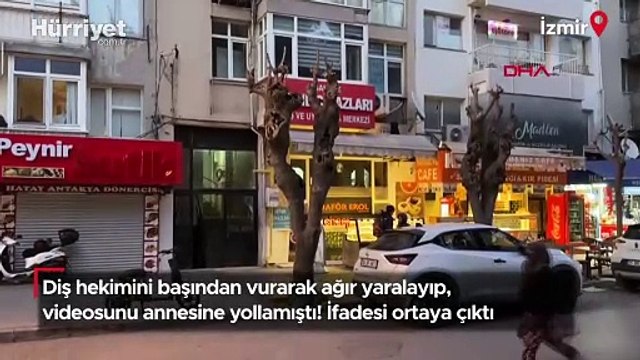 Diş hekimini başından vurarak ağır yaralayıp, videosunu annesine yollamıştı! İfadesi ortaya çıktı