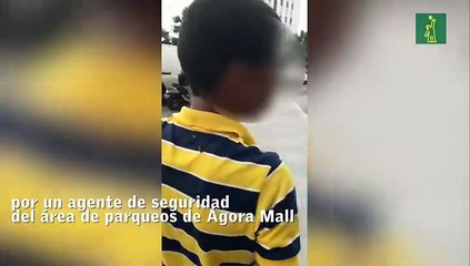 Niño fue maltratado por agentes de seguridad de Ágora Mall