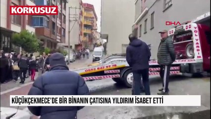 Küçükçekmece'de bir binanın çatısına yıldırım isabet etti