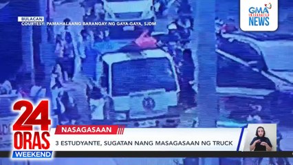 3 estudyante, sugatan nang masagasaan ng truck | 24 Oras Weekend