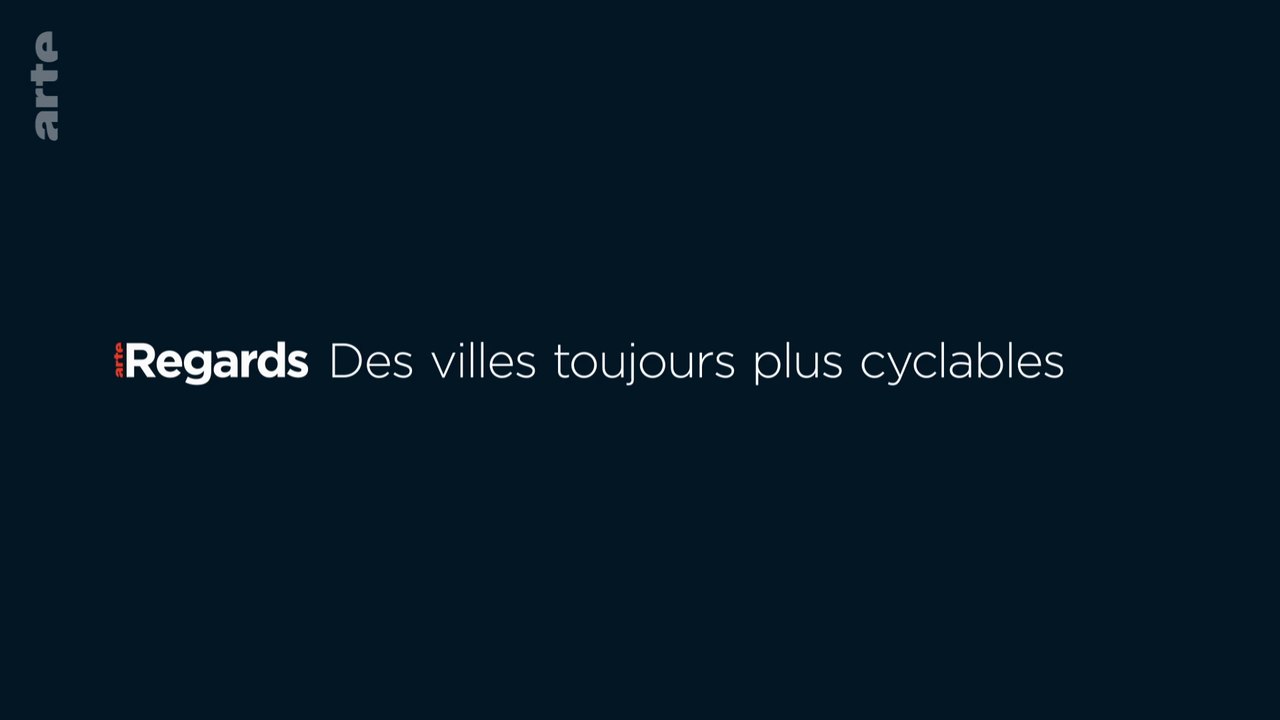 Des villes toujours plus cyclables - ARTE Regards