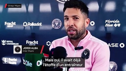 Alba : "Je n'imaginais pas que Mascherano deviendrait mon entraîneur"
