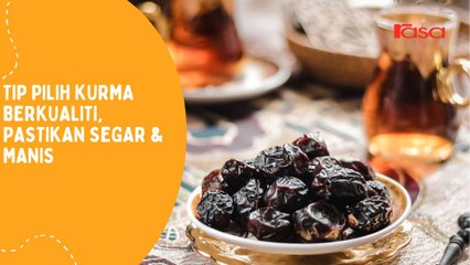 Tip Pilih Kurma Berkualiti, Pastikan Segar & Manis