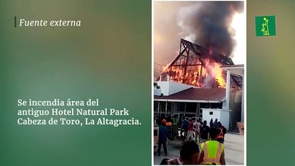 Se incendia área del antiguo Hotel Natural Park Cabeza de Toro, La Altagracia