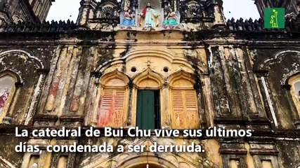 La muerte anunciada de la única catedral hispana en Vietnam