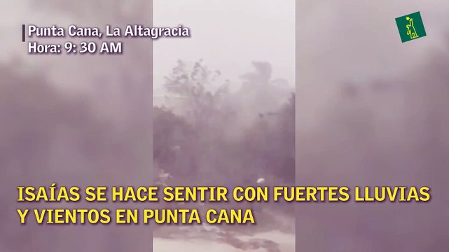 Isaías se hace sentir con fuertes lluvias y vientos en Punta Cana