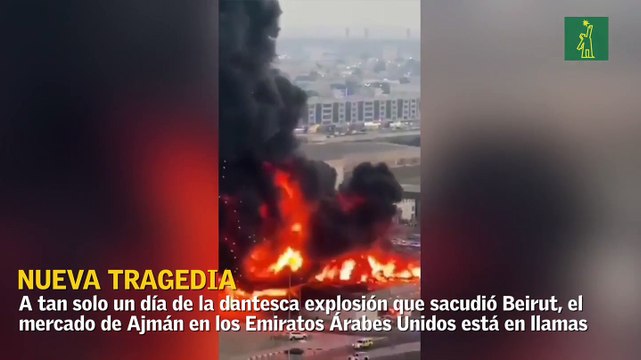 Dantesco incendio consume mercado de Ajman en los Emiratos Árabes Unidos