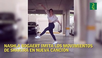 Nashla Bogaert imita los movimientos de Shakira en nueva canción