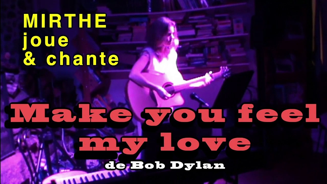 MAKE YOU FEEL MY LOVE (Dylan) performed by MIRTHE (archive n°2)