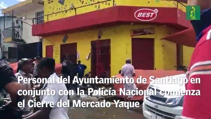 Cierre de mercado Yaque en Santiago