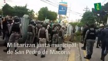 Militarizan junta municipal de San Pedro de Macorís