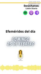 Efemérides | Domingo 23 de Febrero 2025