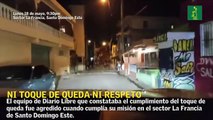 Equipo de Diario Libre es agredido mientras constataban cumplimiento del toque de queda