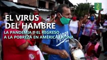 El virus del hambre: la pandemia y el regreso de la pobreza en América Latina