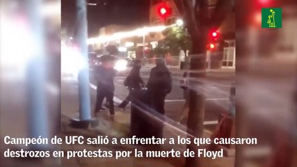 Campeón de UFC salió a enfrentar a los que causaron destrozos en protestas por la muerte de Floyd