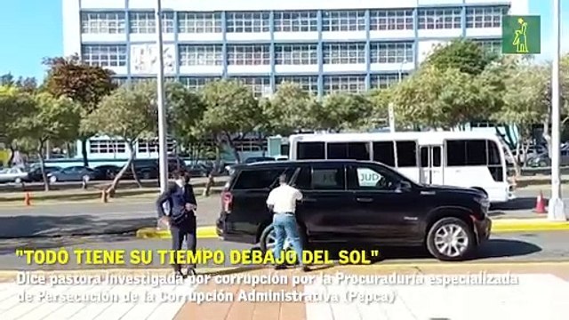 Todo tiene su tiempo de bajo del sol , dice pastora investigada por corrupción.
